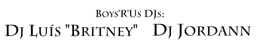BoysRUs Djs: Luis Britney & Jordann